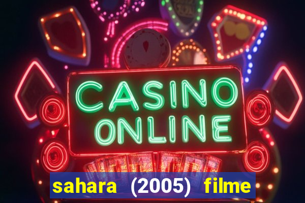 sahara (2005) filme completo dublado